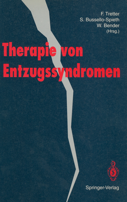 Therapie von Entzugssyndromen von Bender,  Wolfram, Bussello-Spieth,  Sabine, Tretter,  Felix