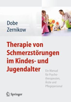 Therapie von Schmerzstörungen im Kindes- und Jugendalter von Dobe,  Michael, Zernikow,  Boris