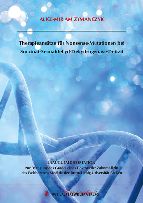 Therapieansätze für Nonsense-Mutationen bei Succinat-Semialdehyd-Dehydrogenase-Defizit von Zymanczyk,  Alice-Miriam