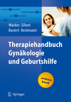 Therapiehandbuch Gynäkologie und Geburtshilfe von Bastert,  Gunther, Sillem,  Martin, Wacker,  Jürgen