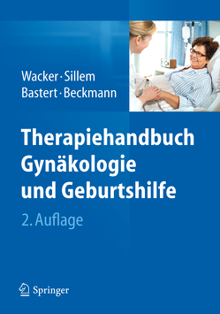 Therapiehandbuch Gynäkologie und Geburtshilfe von Bastert,  Gunther, Beckmann,  Matthias W, Sillem,  Martin, Wacker,  Jürgen