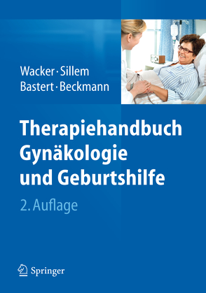 Therapiehandbuch Gynäkologie und Geburtshilfe von Bastert,  Gunther, Beckmann,  Matthias W, Sillem,  Martin, Wacker,  Jürgen