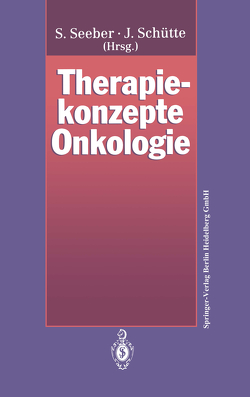 Therapiekonzepte Onkologie von Schütte,  Jochen, Seeber,  Siegfried