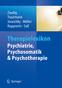 Therapielexikon Psychiatrie, Psychosomatik, Psychotherapie von Joraschky,  Peter, Möller,  Hans-Jürgen, Rupprecht,  Rainer, Sass,  Henning, Trautmann-Sponsel,  Rolf Dieter, Zaudig,  Michael