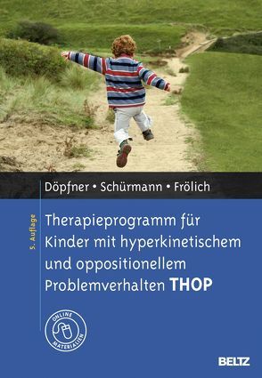 Therapieprogramm für Kinder mit hyperkinetischem und oppositionellem Problemverhalten THOP von Döpfner,  Manfred, Frölich,  Jan, Gehrmann,  Klaus, Schürmann,  Stephanie