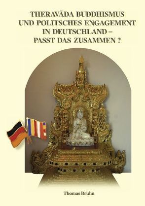 Theravada Buddhismus und politisches Engagement in Deutschland – passt das zusammen? von Bruhn,  Thomas