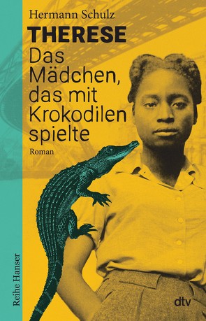 Therese – Das Mädchen, das mit Krokodilen spielte von Schulz,  Hermann