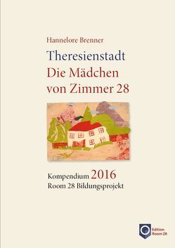 Theresienstadt. Die Mädchen von Zimmer 28 von Brenner,  Hannelore