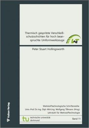 Thermisch gespritzte Verschleißschutzschichten für hoch beanspruchte Umformwerkzeuge von Hollingsworth ,  Peter Stuart