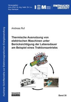 Thermische Ausnutzung von elektrischen Maschinen unter Berücksichtigung der Lebensdauer am Beispiel eines Traktionsantriebs von Ruf,  Andreas