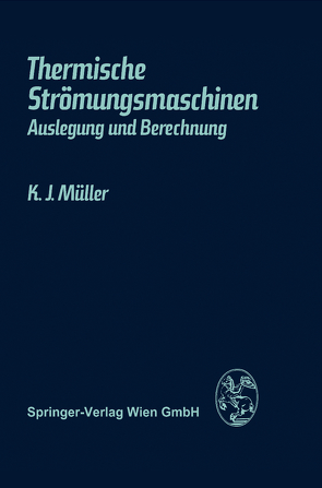 Thermische Strömungsmaschinen von Müller,  K. J.