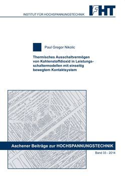 Thermisches Ausschaltvermögen von Kohlenstoffdioxid in Leistungsschaltermodellen mit einseitig bewegtem Kontaktsystem von Nikolic,  Paul Gregor