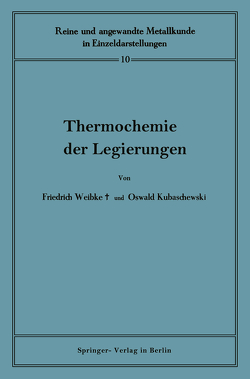 Thermochemie der Legierungen von Köster,  W., Kubaschewski,  Oswald, Weibke,  Friedrich