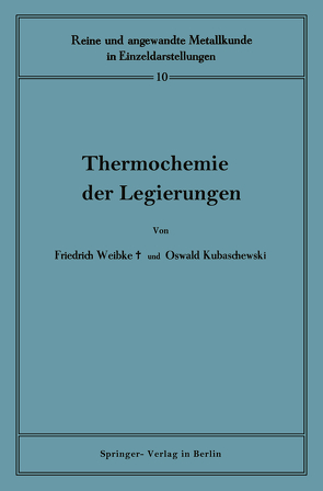 Thermochemie der Legierungen von Köster,  W., Kubaschewski,  Oswald, Weibke,  Friedrich