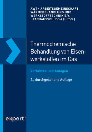 Thermochemische Behandlung von Eisenwerkstoffen im Gas von AWT Arbeitsgemeinschaft Wärmebehandlung und Werkstofftechnik e. V.