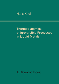 Thermodynamics of Irreversible Processes in Liquid Metals von Knof,  Hans