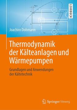 Thermodynamik der Kälteanlagen und Wärmepumpen von Dohmann,  Joachim