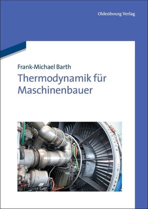 Thermodynamik für Maschinenbauer von Barth,  Frank-Michael