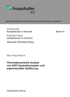 Thermodynamische Analyse von SOFC-Systemkonzepten und experimentelle Validierung. von Heddrich,  Marc Philipp, Michaelis,  Alexander