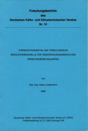 Thermodynamische und tribologische Simulationsmodelle für Verdrängungsverdichter verschiedener Bauarten von Lindemann,  Heinz