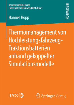 Thermomanagement von Hochleistungsfahrzeug-Traktionsbatterien anhand gekoppelter Simulationsmodelle von Hopp,  Hannes