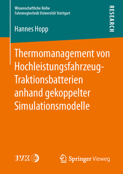 Thermomanagement von Hochleistungsfahrzeug-Traktionsbatterien anhand gekoppelter Simulationsmodelle von Hopp,  Hannes