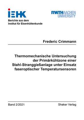 Thermomechanische Untersuchung der Primärkühlzone einer Stahl-Stranggießanlage unter Einsatz faseroptischer Temperatursensoren von Crimmann,  Frederic