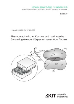 Thermomechanischer Kontakt und stochastische Dynamik gleitender Körper mit rauen Oberflächen von Oestringer,  Lukas Julian