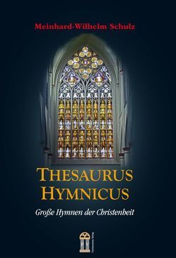 Thesaurus Hymnicus von Schulz,  Meinhard-Wilhelm