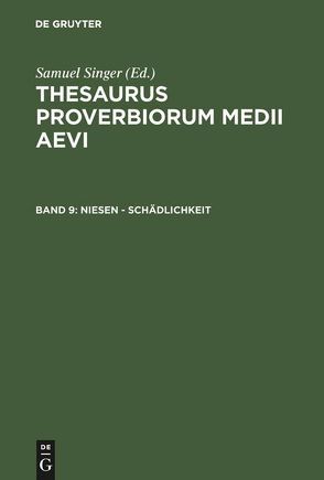 Thesaurus proverbiorum medii aevi / niesen – Schädlichkeit von Kuratorium Singer der SAGW, Singer,  Samuel