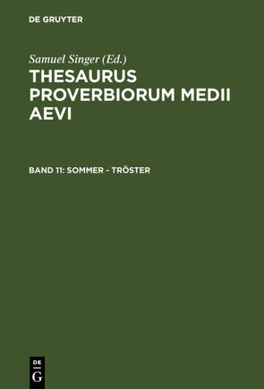 Thesaurus proverbiorum medii aevi / Sommer – Tröster von Kuratorium Singer der SAGW, Singer,  Samuel