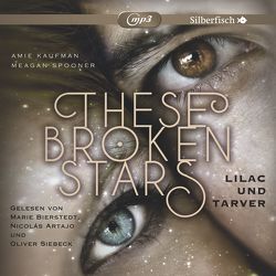 These Broken Stars. Lilac und Tarver von Artajo,  Nicolás, Bierstedt,  Marie, Kaufman,  Amie, Lemke,  Stefanie Frida, Siebeck,  Oliver, Spooner,  Meagan