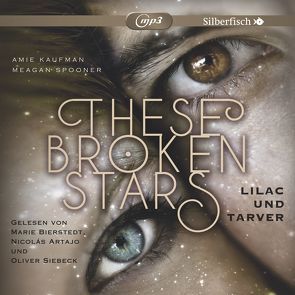 These Broken Stars. Lilac und Tarver von Artajo,  Nicolás, Bierstedt,  Marie, Kaufman,  Amie, Lemke,  Stefanie Frida, Siebeck,  Oliver, Spooner,  Meagan