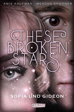 These Broken Stars. Sofia und Gideon (Band 3) von Kaufman,  Amie, Lemke,  Stefanie Frida, Spooner,  Meagan