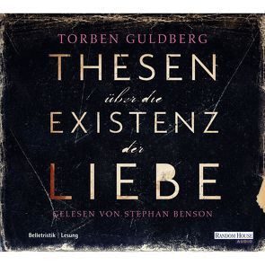 Thesen über die Existenz der Liebe von Benson,  Stephan, Guldberg,  Torben, Sonnenberg,  Ulrich