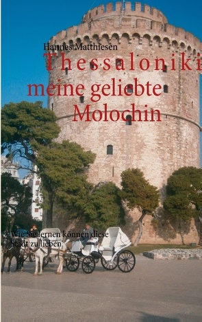 Thessaloniki meine geliebte Molochin von Matthiesen,  Hannes