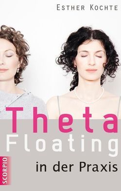 Theta Floating in der Praxis von Kochte,  Esther