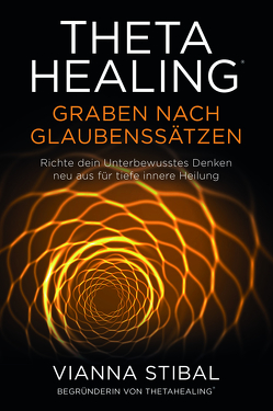 ThetaHealing® Graben nach Glaubenssätzen