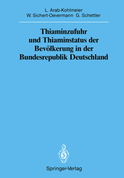 Thiaminzufuhr und Thiaminstatus der Bevölkerung in der Bundesrepublik Deutschland von Arab-Kohlmeier,  Lenore, Schettler,  Gotthard, Sichert-Oevermann,  Wolfgang