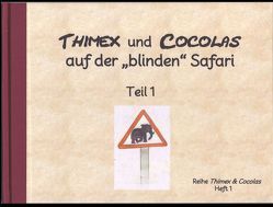 Thimex und Cocolas auf der blinden Safari – Teil 1 von Meyer-Döhner,  Lore, Perez-Olea,  Monica