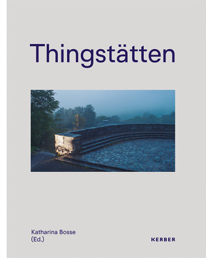 Thingstätten von Bosse,  Katharina, Gelderblom,  Bernhard, Strobl,  Gerwin, Wielgosik,  Beata, Wunsch,  Stefan