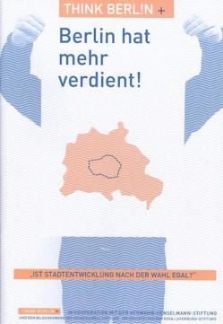 Think Berlin plus. Berlin hat mehr verdient von Aljoscha,  Hofmann, Bodenschatz,  Harald, Oppen,  Christian von, Polinna,  Cordelia, Schlaack,  Johanna