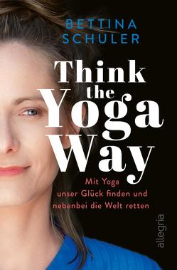 Think The Yoga Way von Schuler,  Bettina