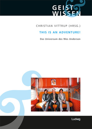 This is an adventure! Das Universum des Wes Anderson von Vittrup,  Christian