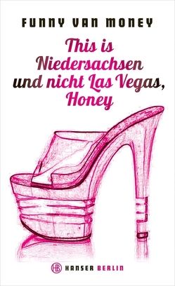 This is Niedersachsen und nicht Las Vegas, Honey von Money,  Funny van