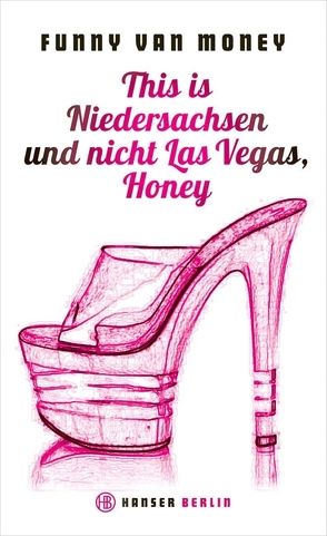 This is Niedersachsen und nicht Las Vegas, Honey von Money,  Funny van