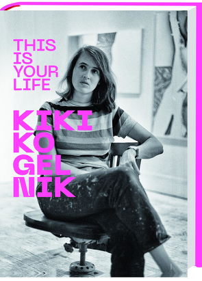 This is your life KIKI KOGELNIK von Sauer,  Anna