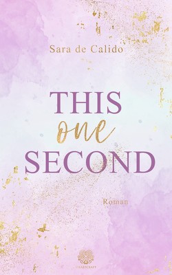 This one Second (New Adult) von De Calido,  Sara