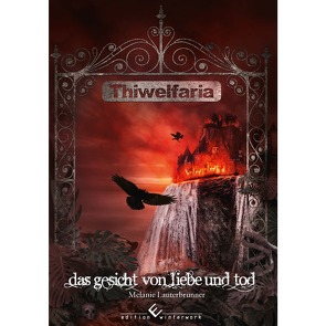 Thiwelfaria – Das Gesicht von Liebe und Tod von Lauterbrunner,  Melanie