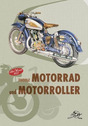 Thoelz – Motorrad und Motorroller Altes Wissen 1957 von Thoelz,  W.